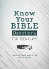 Know Your Bible Devotions for Teen Guys -  Understand and Live God